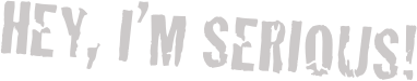 Hey, i’m serious!